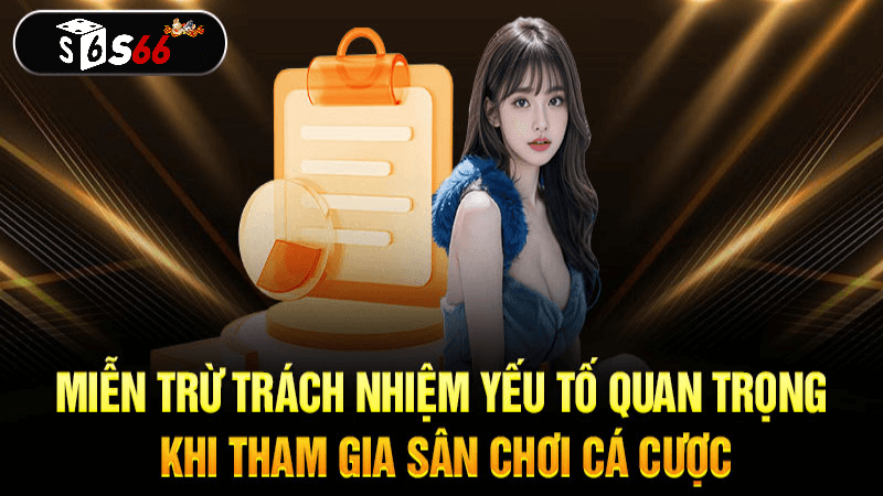 Các Tình Huống Áp Dụng Miễn Trừ Trách Nhiệm S666