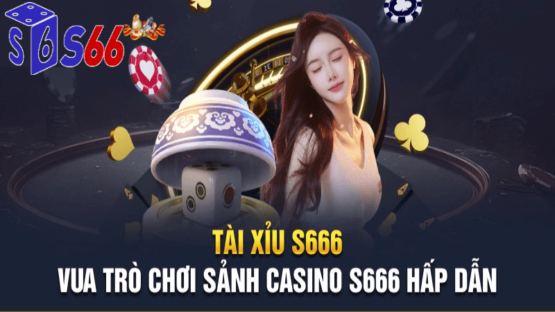 vua cá cược casino s666 hấp dẫn